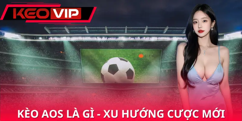 Khái quát kèo aos là gì